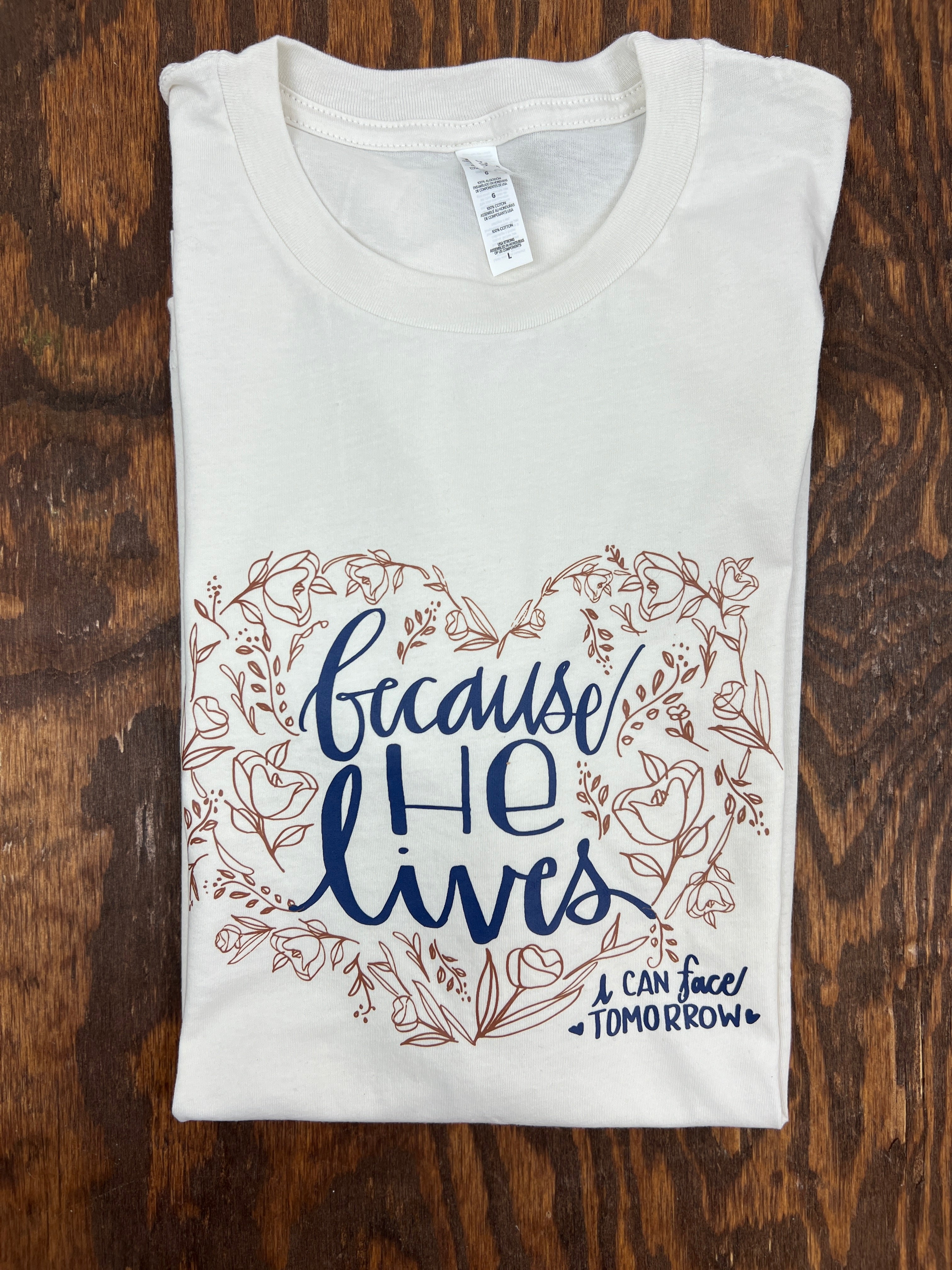 Because He Lives ~T-Shirt