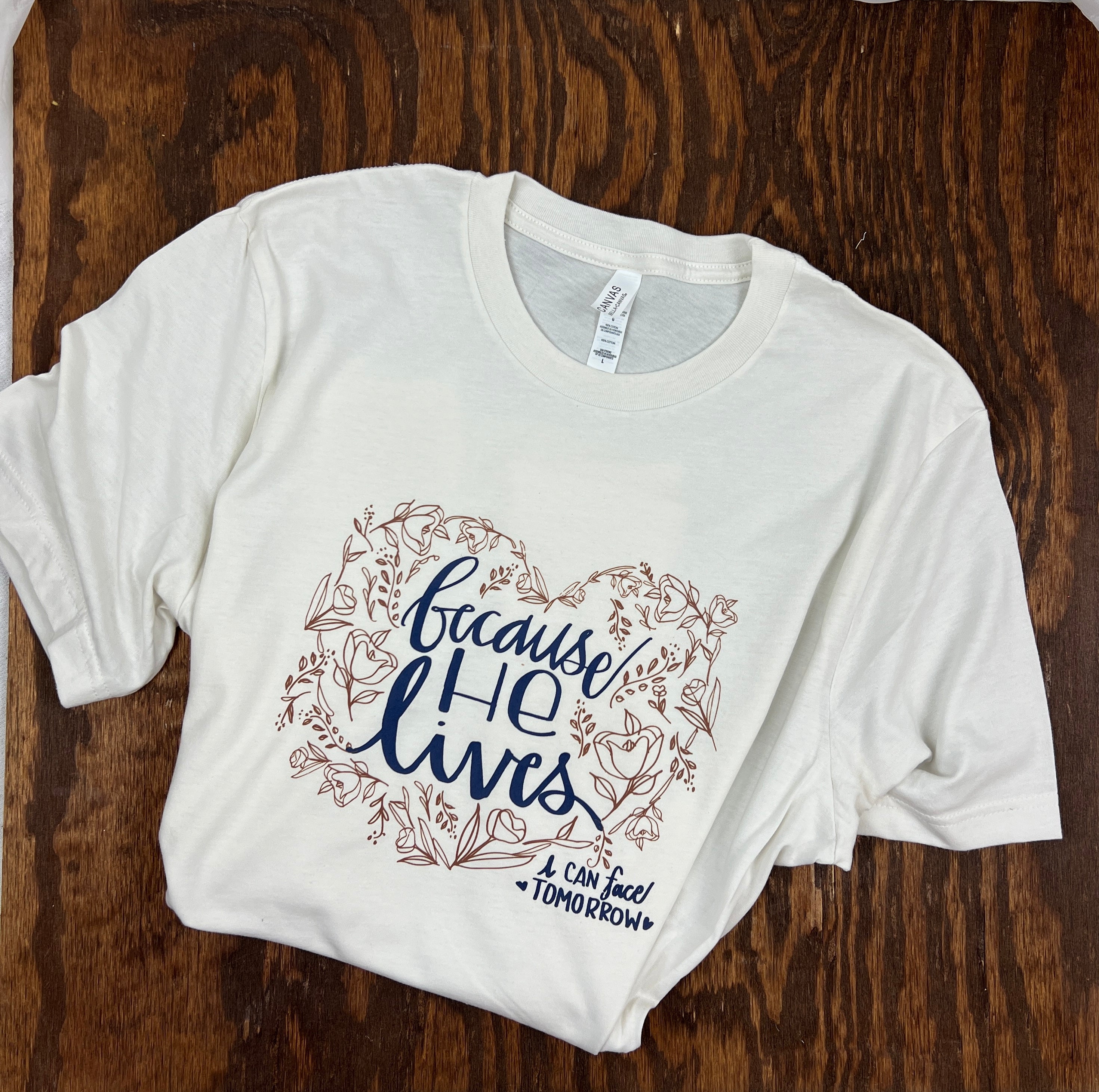 Because He Lives ~T-Shirt