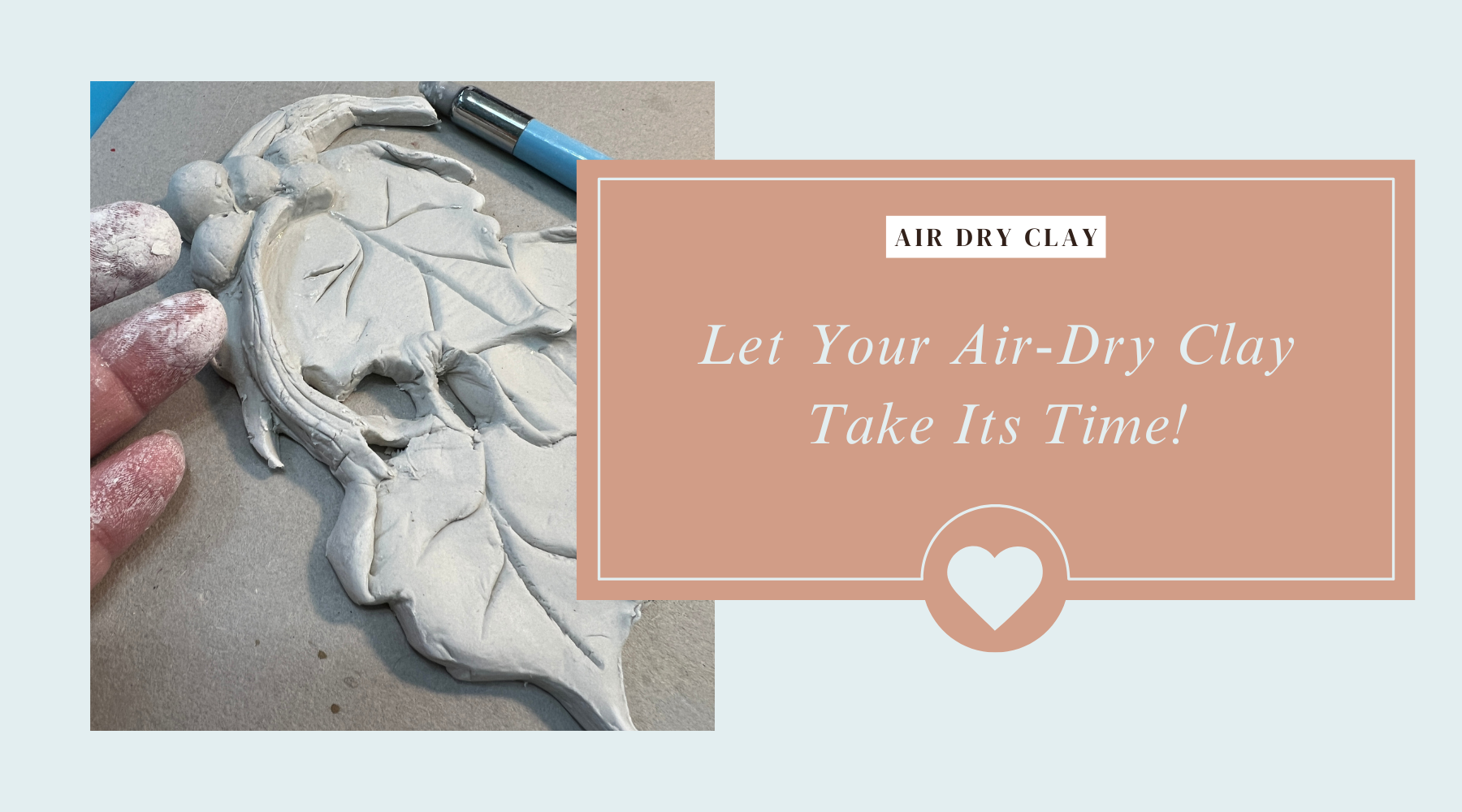 Let Your Air-Dry Clay Take Its Time!