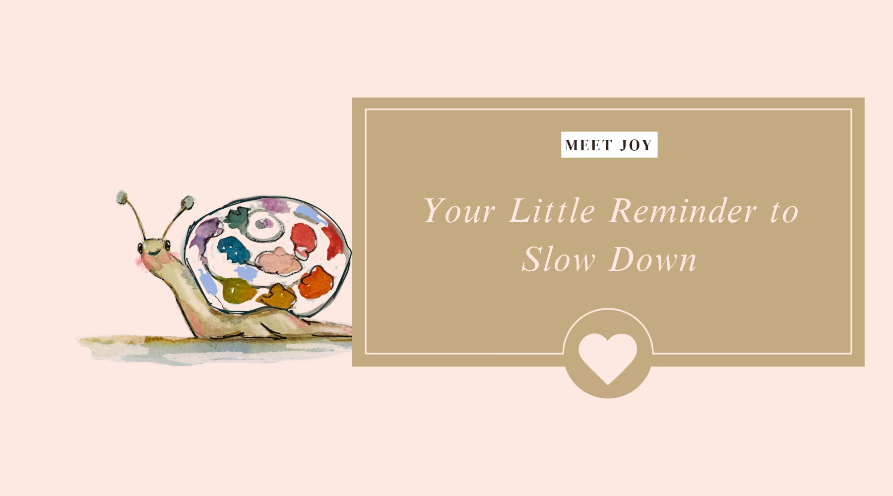 Meet Joy: Your Little Reminder to Slow Down and Find Joy