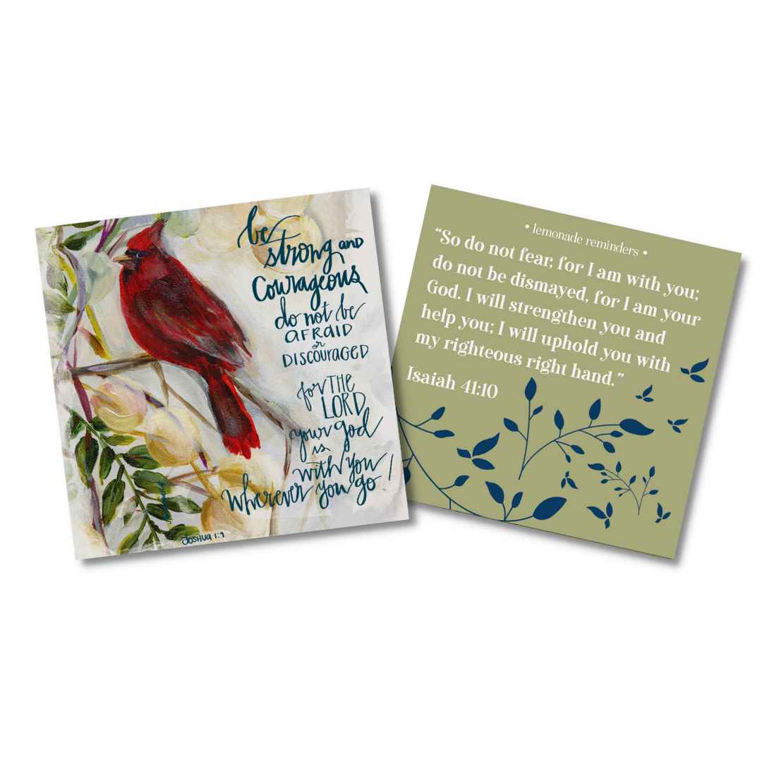 4x4 reversible cards, Little Shareables, With the Verse Joshua 1:9 "Be Strong and Courageous, do not be afraid or discouraged for The Lord your God is with you wherever you go!" Christian Shareable Cards of Encouragement- Subscription Box- Lemonade Reminders- Alternate Verse: Isaiah 41:10 "So do not fear, for I am with you; do not be dismayed, for I am your God. I will strengthen you and help you; I will uphold you with My righteous right hand.'